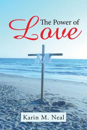 The Power of Love de Karin M. Neal