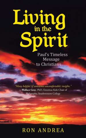 Living in the Spirit de Ron Andrea