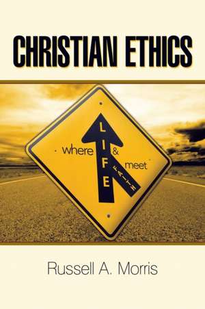 Christian Ethics de Russell A. Morris