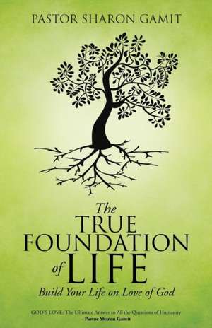 The True Foundation of Life de Pastor Sharon Gamit