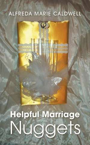 Helpful Marriage Nuggets de Alfreda Marie Caldwell