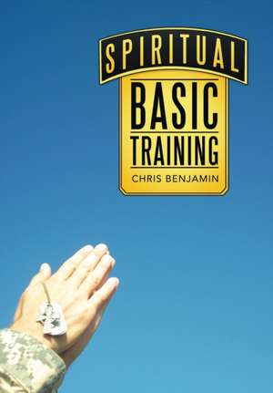 Spiritual Basic Training de Chris Benjamin