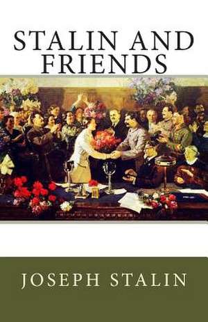 Stalin and Friends de Joseph Stalin