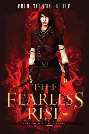 The Fearless Rise de Ani'a Melanie Dutton