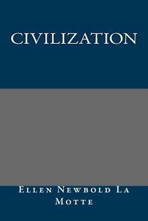 Civilization de Ellen Newbold La Motte