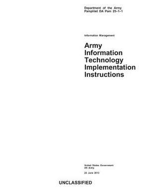 Department of the Army Pamphlet Da Pam 25-1-1 Army Information Technology Implementation Instructions 25 June 2013 de United States Government Us Army