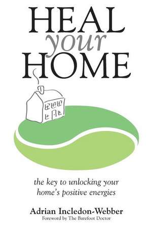 Heal Your Home de MR Adrian Incledon-Webber