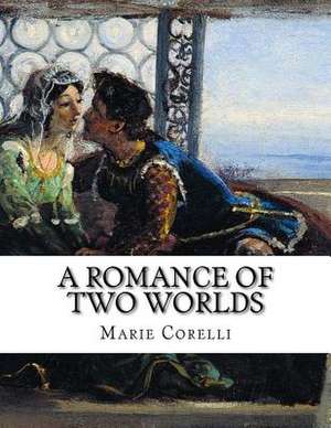 A Romance of Two Worlds de Marie Corelli