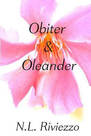 Obiter & Oleander de N. L. Riviezzo