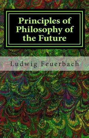 Principles of Philosophy of the Future de Ludwig Feuerbach