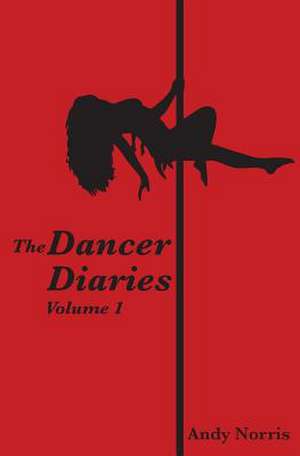 The Dancer Diaries de Andy Norris