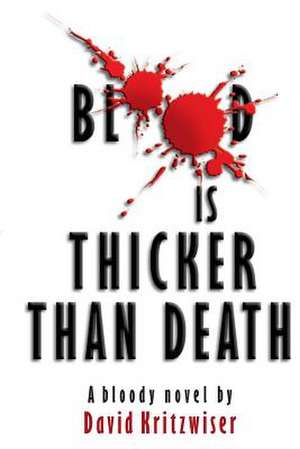 Blood Is Thicker Than Death de David Kritzwiser