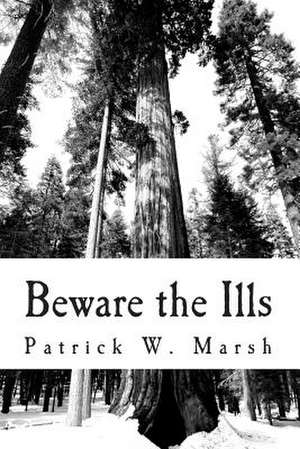 Beware the Ills de Patrick William Marsh