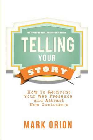 Telling Your Story de Mark Orion