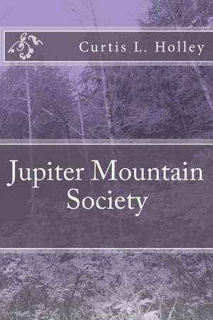 Jupiter Mountain Society de Curtis L. Holley