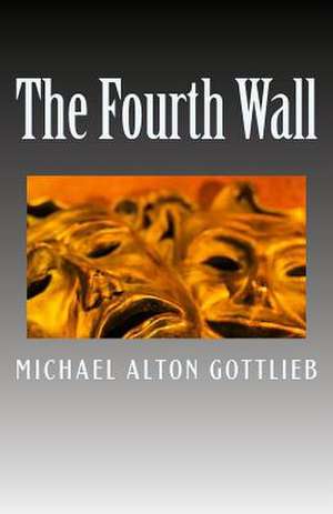 The Fourth Wall de Michael Alton Gottlieb