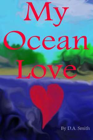 My Ocean Love de D. a. Smith