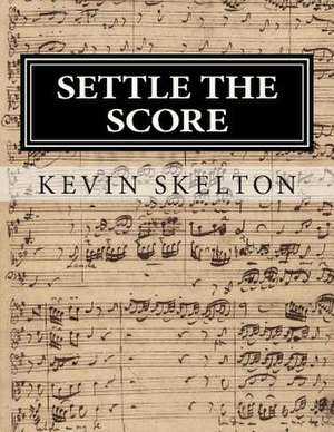 Settle the Score de Kevin Skelton