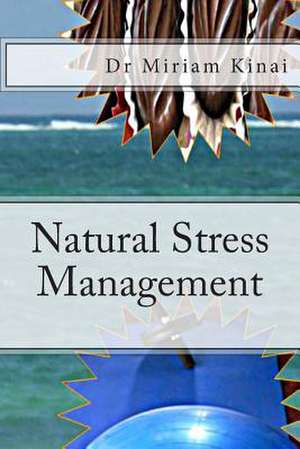 Natural Stress Management de Miriam Kinai