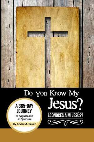 Do You Know My Jesus? de Kevin M. Baker