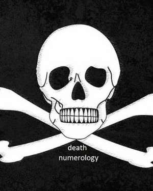 Death Numerology de Ed Jr. Peterson