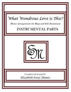 What Wondrous Love Is This? de Elizabeth Irene Hames