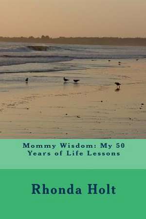 Mommy Wisdom de Rhonda Holt