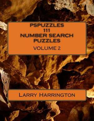 Pspuzzles 111 Number Search Puzzles Volume 2 de Larry J. Harrington