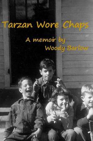 Tarzan Wore Chaps de Woody Barlow