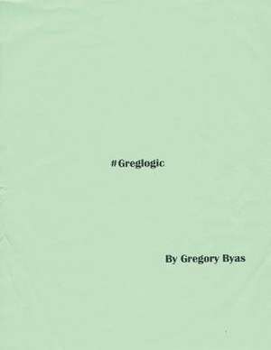 #Greglogic de Gregory Byas