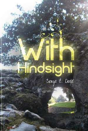 With Hindsight de Mrs Sonya C. Dodd