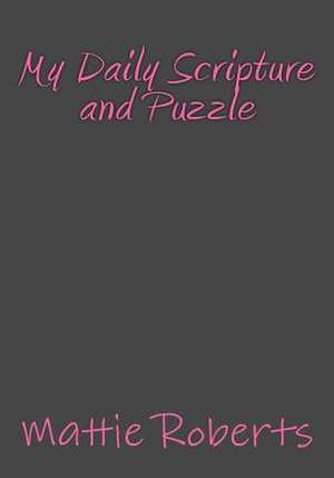 My Daily Scripture and Puzzle de Mattie Roberts