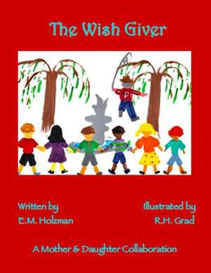 The Wish Giver de E. M. Holzman