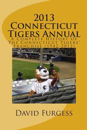 2013 Connecticut Tigers Annual de David B. Furgess