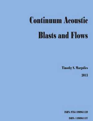 Continuum Acoustic Blasts and Flows de Timothy S. Margulies