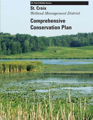 St. Croix Wetland Management District Comprehensive Conservation Plan de U. S. Fish and Wildlife