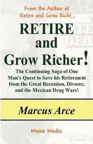 Retire and Grow Richer! de Marcus Arce