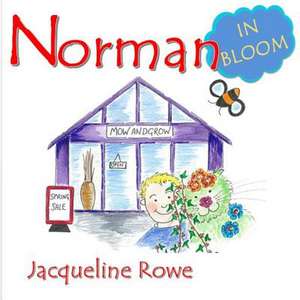 Norman in Bloom de Jacqueline Rowe