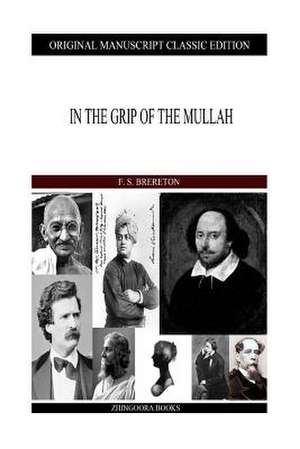 In the Grip of the Mullah de F. S. Brereton