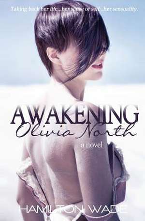 Awakening Olivia North de Hamilton Wade