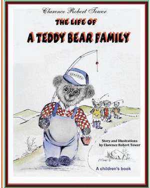 The Life of a Teddy Bear Family de Tower, Clarence Robert