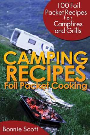 Camping Recipes de Bonnie Scott