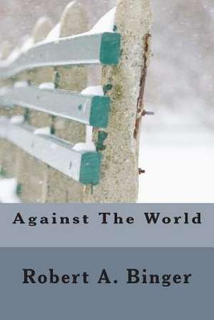 Against the World de Robert A. Binger