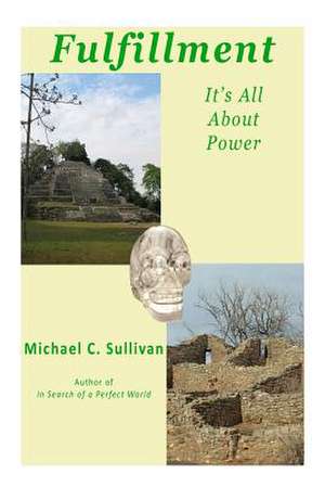 Fulfillment - It's All about Power de Michael C. Sullivan