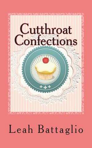 Cutthroat Confections de Leah Battaglio