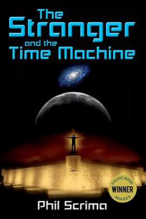 The Stranger and the Time Machine de Phil Scrima