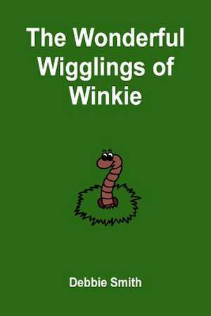 The Wonderful Wigglings of Winkie de Debbie Smith