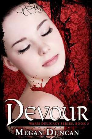 Devour, a Paranormal Romance (Warm Delicacy Series, Book 3) de Megan Duncan