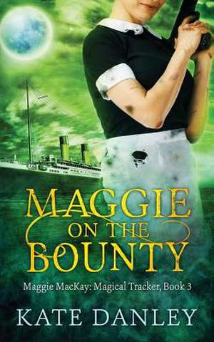 Maggie on the Bounty de Kate Danley