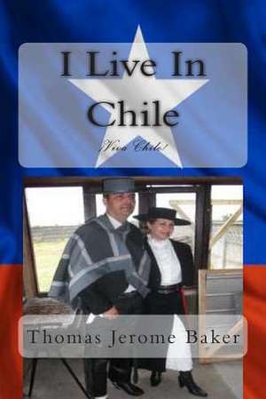 I Live in Chile de Thomas Jerome Baker